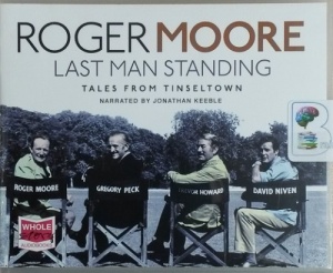 Last Man Standing - Tales from Tinseltown written by Roger Moore performed by Jonathan Keeble on CD (Unabridged)